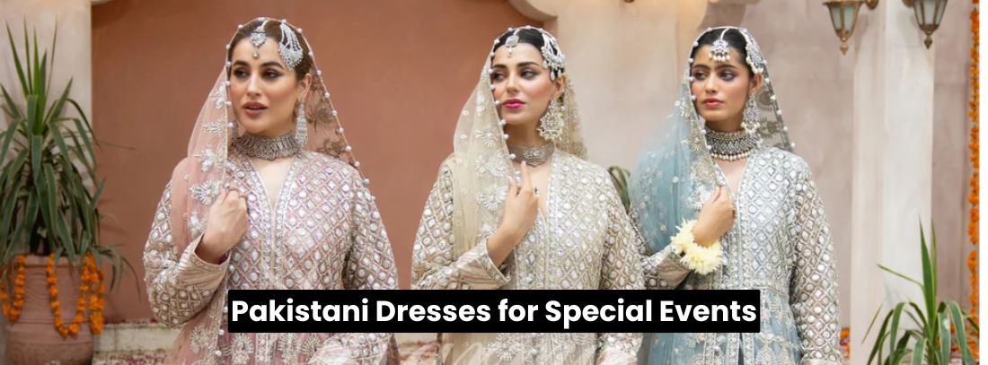 Which Pakistani Dresses Should You Buy for Special Events
